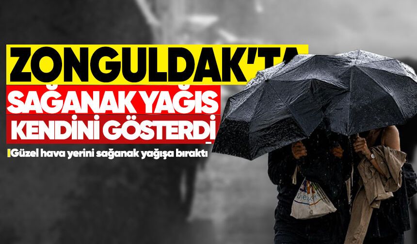 Zonguldak’ta akşam sağanak sürprizi:Haftanın geri kalanında hava nasıl olacak?