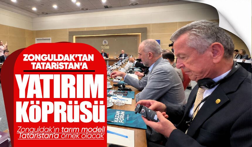 Zonguldak’tan Tataristan’a yatırım köprüsü