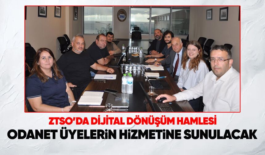 ZTSO'da Dijital Dönüşüm hamlesi: OdaNet üyelerin hizmetine sunulacak