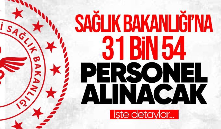 Sağlık Bakanlığı’na 31 bin 54 personel alınacak!