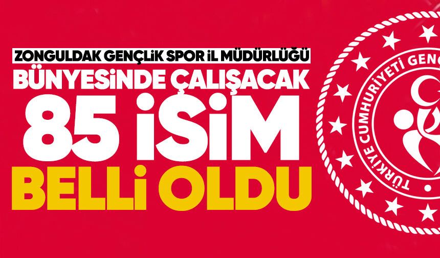Zonguldak Gençlik ve Spor Müdürlüğü bünyesinde çalışacak 85 isim belli oldu