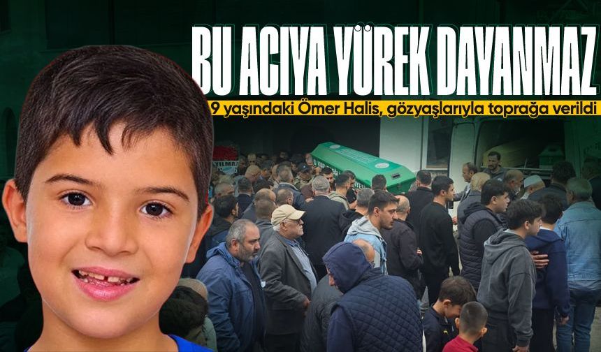 9 yaşındaki Ömer Halis, gözyaşları arasında toprağa verildi