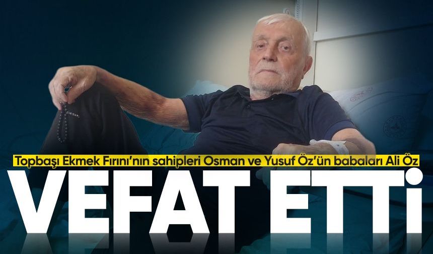Ali Öz hayatını kaybetti