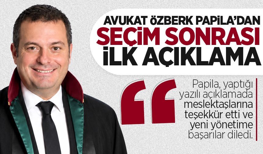Av. Özberk Papila'dan seçim sonrası açıklama