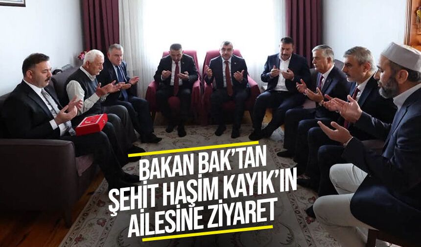 Bakan Bak’tan şehit Haşim Kayık’ın ailesine ziyaret