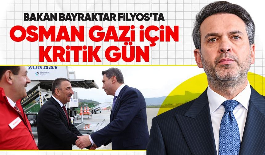 Bakan Bayraktar Zonguldak'ta: Osman Gazi için Filyos’ta kritik gün