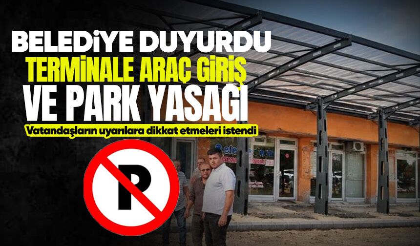 Belediye duyurdu: Terminale araç girişi ve park yasağı getirildi