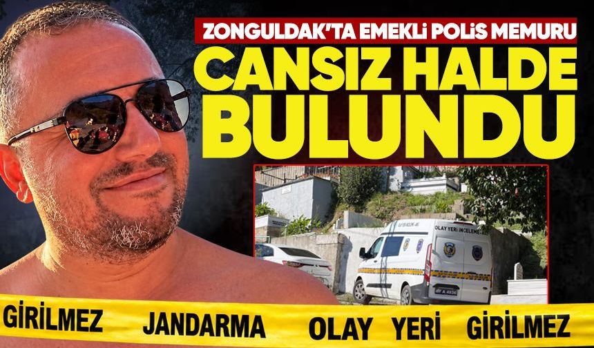Zonguldak’ta sır ölüm: Emekli polis memuru'nun cansız bedeni bulundu
