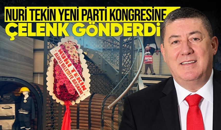 Nuri Tekin YENİ Parti kongresine çelenk gönderdi!