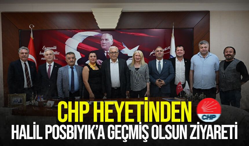 CHP heyetinden Halil Posbıyık’a geçmiş olsun ziyareti