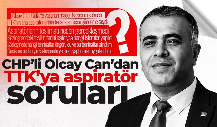 CHP’li Olcay Can’dan TTK’ya aspiratör soruları: “Madencinin hayatı söz konusuysa hiçbir soru ertelenemez”