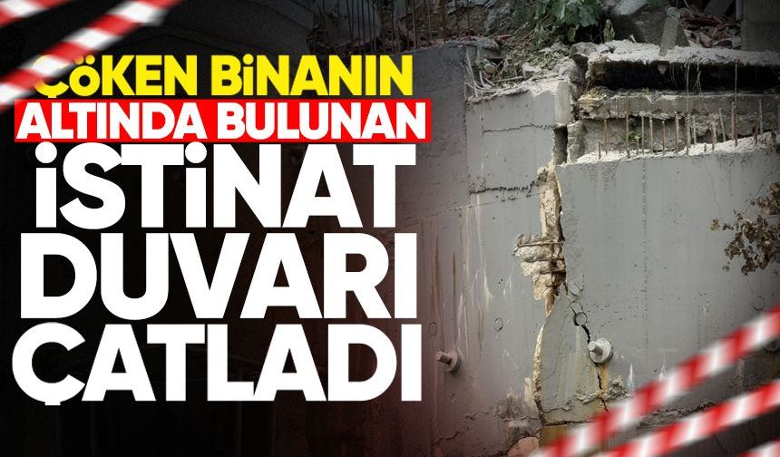 Çöken binanın altında bulunan istinat duvarı çatladı