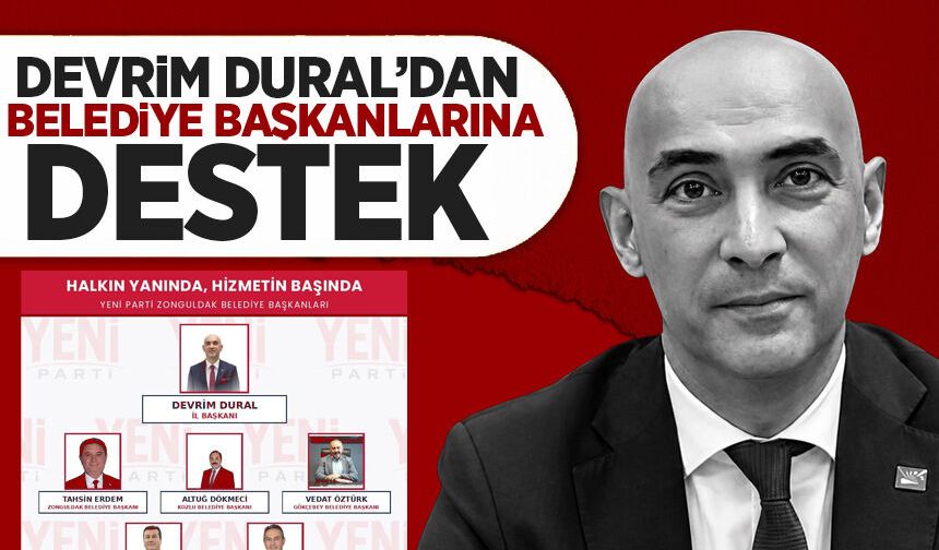 Dural’dan belediye başkanlarına destek: “Zonguldak’ın geleceğine ortak akılla yön vereceğiz”