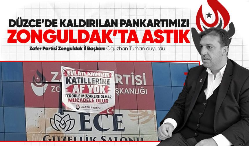 Zafer Partisi’nden pankart çıkışı: “Düzce’de kaldırıldı, Zonguldak’ta astık”