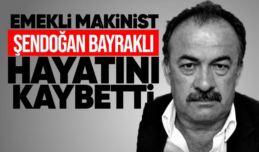 Çaycuma’da emekli makinist Şendoğan Bayraklı hayatını kaybetti