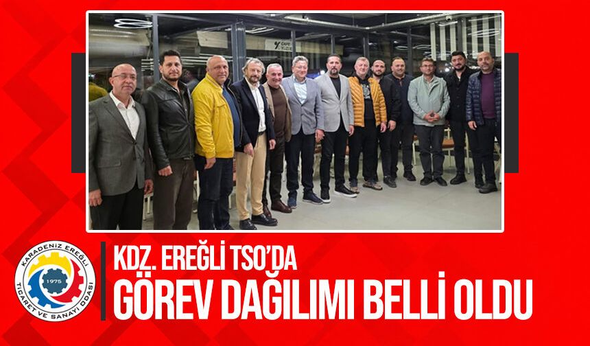Kdz. Ereğli TSO’da görev dağılımı belli oldu