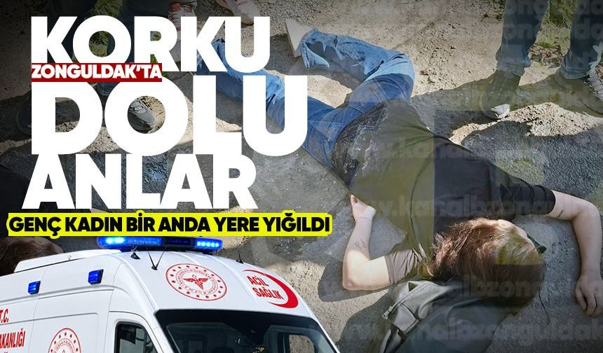 Zonguldak'ta korku dolu anlar: Genç kadın bir anda yere yığıldı!