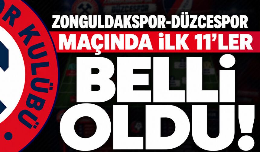 Zonguldakspor-Düzcespor derbisinde ilk 11’ler belli oldu