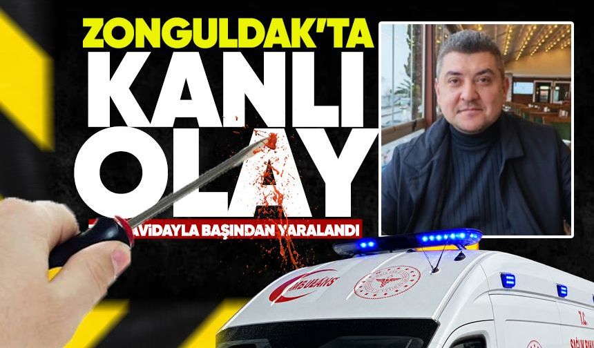 Zonguldak'ta kanlı olay: Tornavidayla başından yaralandı