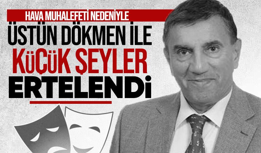 Üstün Dökmen’in Zonguldak programı ertelendi