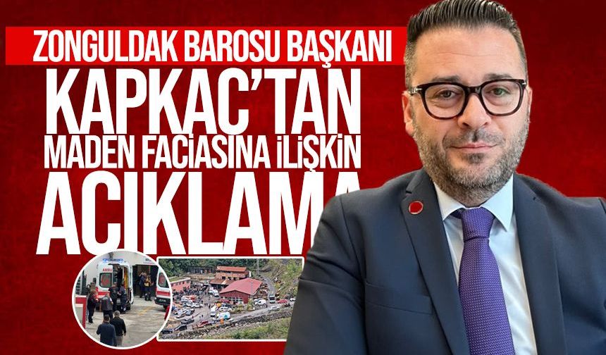 Zonguldak Barosu Başkanı Kapkaç’tan maden faciasına ilişkin mesaj