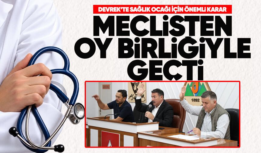 Devrek’te sağlık ocağı için önemli karar: Meclisten oy birliğiyle geçti