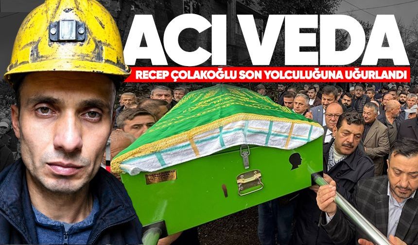 Recep Çolakoğlu son yolculuğuna uğurlandı