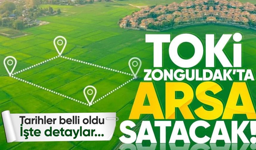 TOKİ Zonguldak'ta arsa satışı yapacak! Tarihler belli oldu