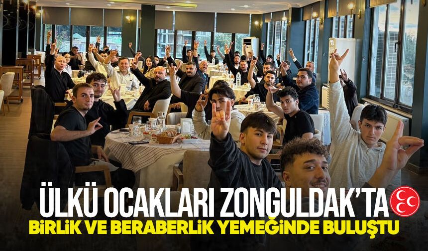 Ülkü Ocakları Zonguldak’ta birlik ve beraberlik yemeğinde buluştu