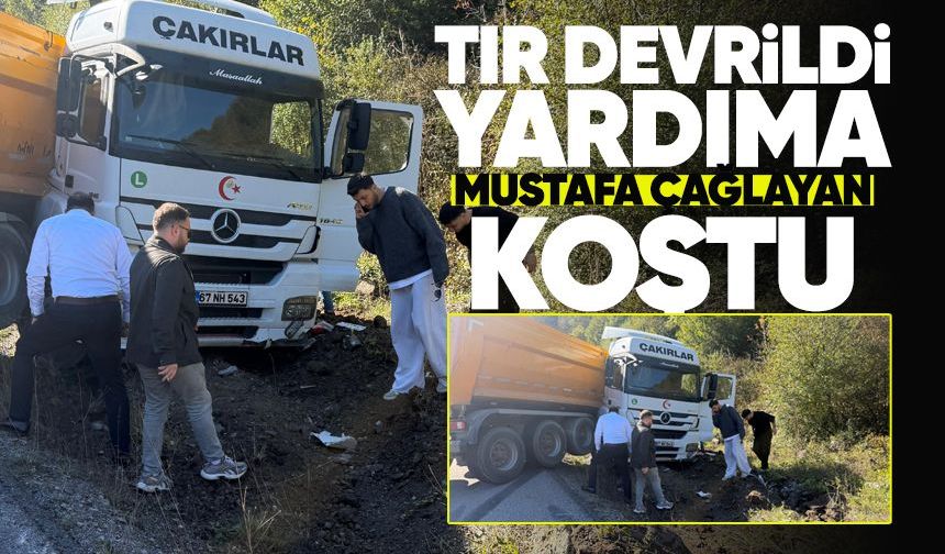 Zonguldak’ta kaza yapan tırın yardımına Mustafa Çağlayan koştu
