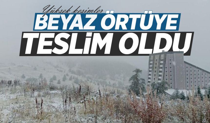 Yüksek kesimler beyaz örtüye teslim oldu