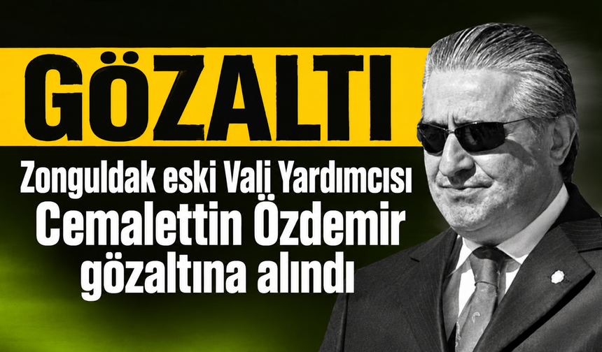 Zonguldak eski Vali Yardımcısı Cemalettin Özdemir gözaltına alındı
