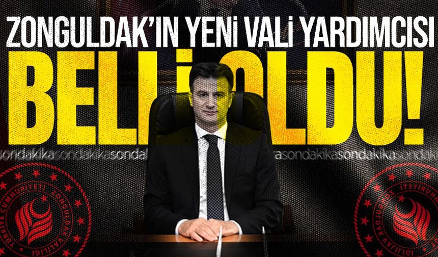 Zonguldak’ın yeni Vali Yardımcısı belli oldu