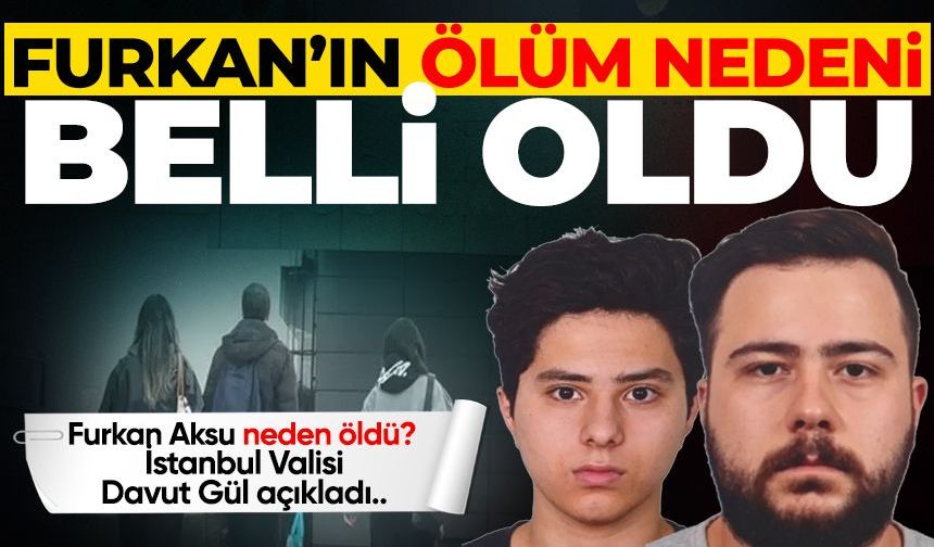 Zonguldaklı Furkan Aksu neden öldü? İstanbul Valisi Davut Gül açıkladı..
