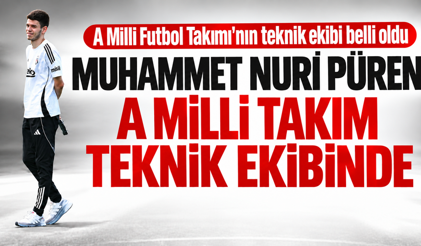 Zonguldaklı Muhammet Nuri Püren, A Milli Takım teknik ekibinde