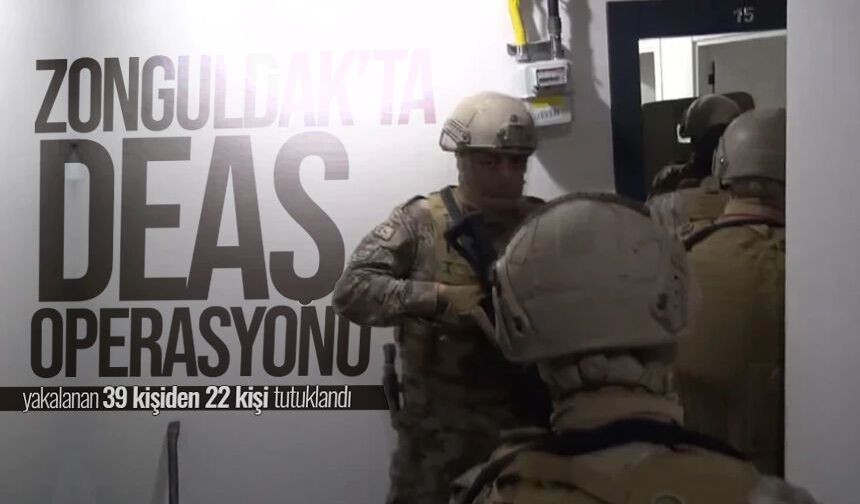 Zonguldak'ta DEAŞ operasyonu: 22 kişi tutuklandı