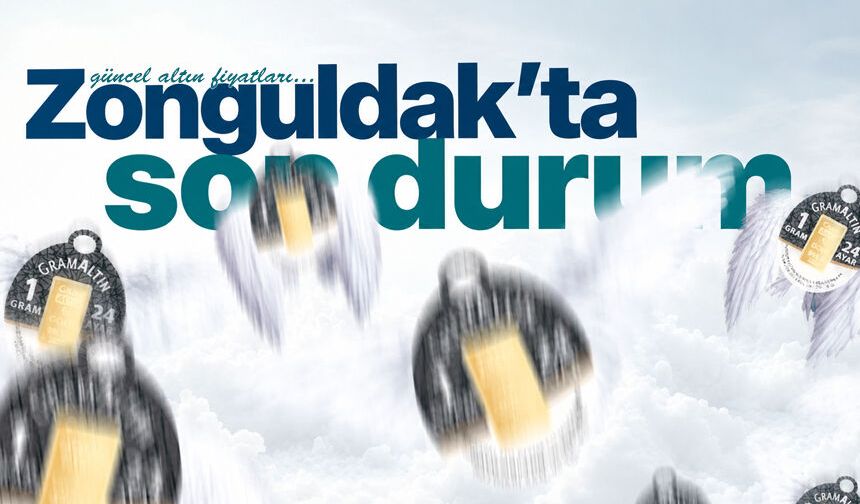 Zonguldak'ta güncel altın fiyatları belli oldu