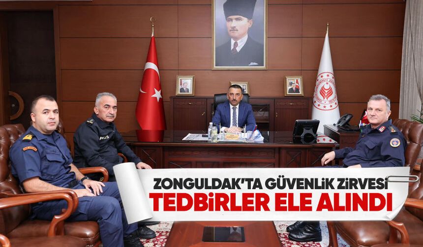 Zonguldak’ta güvenlik zirvesi: Tedbirler ele alındı
