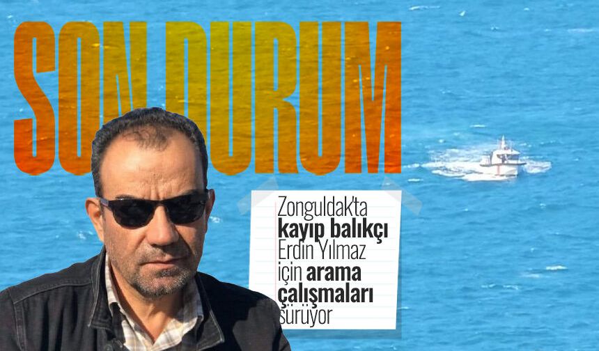 Zonguldak'ta kayıp balıkçı Erdin Yılmaz için arama çalışmaları sürüyor