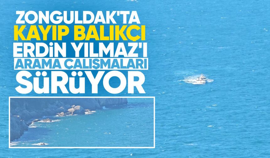 Zonguldak'ta kayıp balıkçı Erdin Yılmaz'ı arama çalışmaları sürüyor