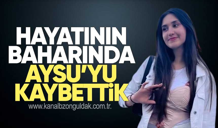 Aysu Öksüz hayatını kaybetti