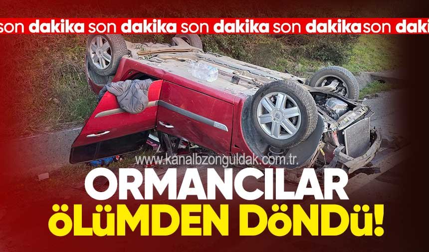 ORMANCILAR ÖLÜMDEN DÖNDÜ!