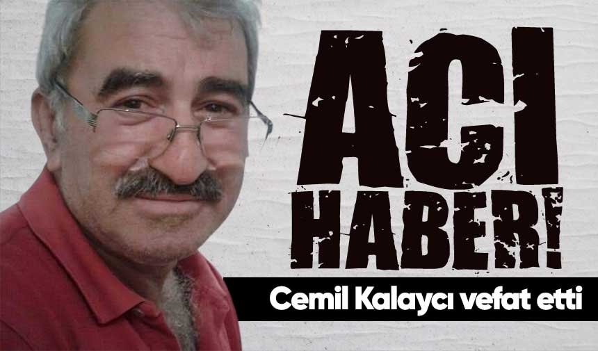 Cemil Kalaycı Hayatını Kaybetti