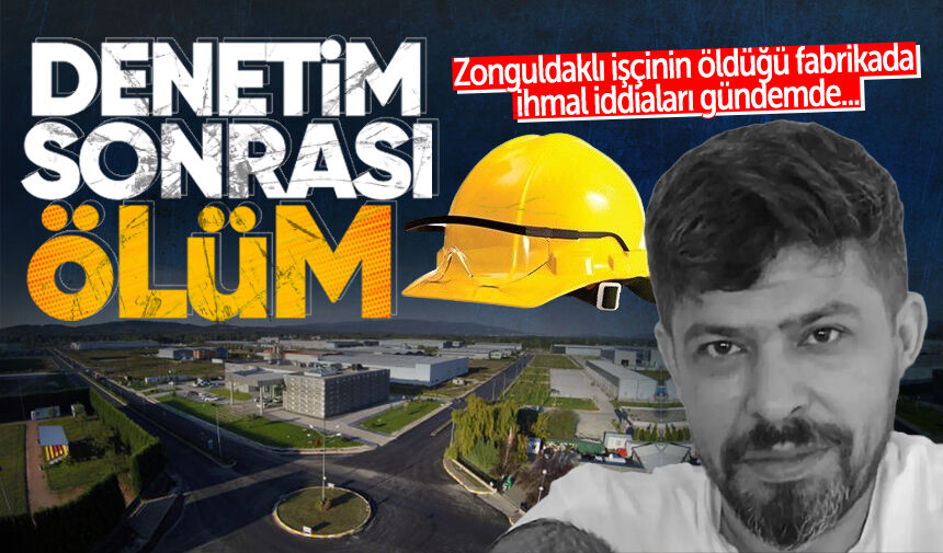 Denetim sonrası ölüm! Zonguldaklı işçinin öldüğü fabrikada ihmal iddiaları gündemde