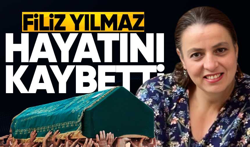 Filiz Yılmaz Hayatını Kaybetti