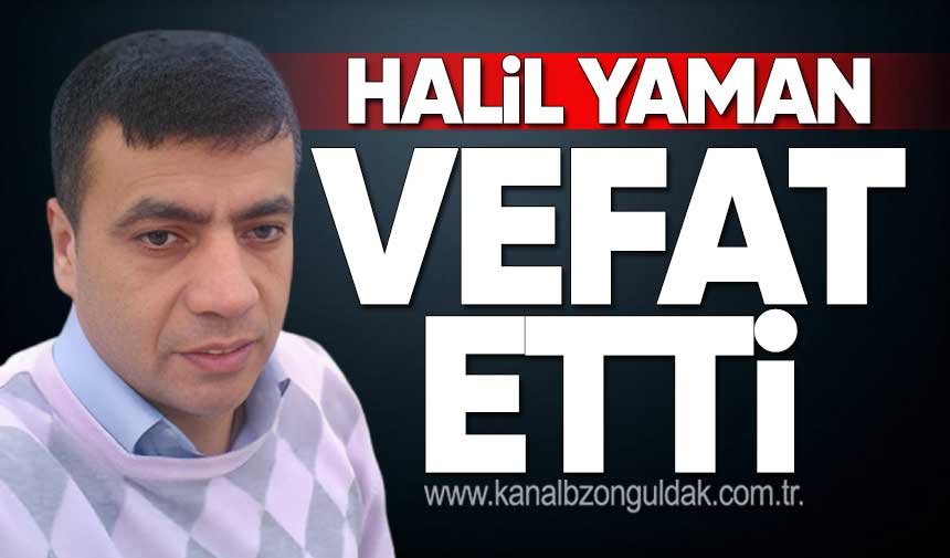Halil Yaman Hayatını Kaybetti