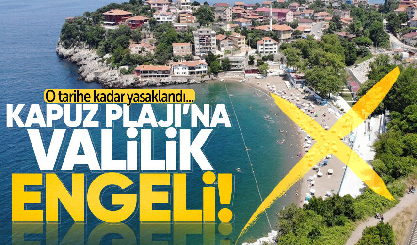 Kapuz Plajı’na Valilik engeli! 15 Haziran’a kadar yasak...