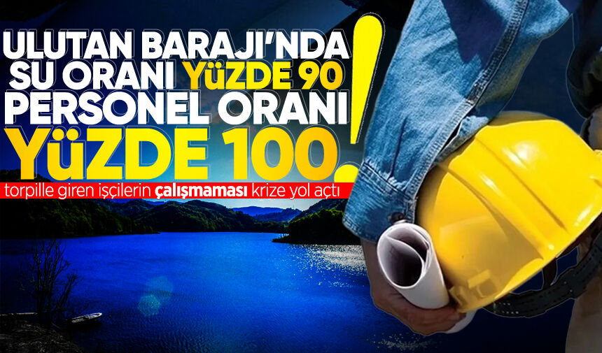 Ulutan Barajı'nda su oranı doldukça personel de doldu!