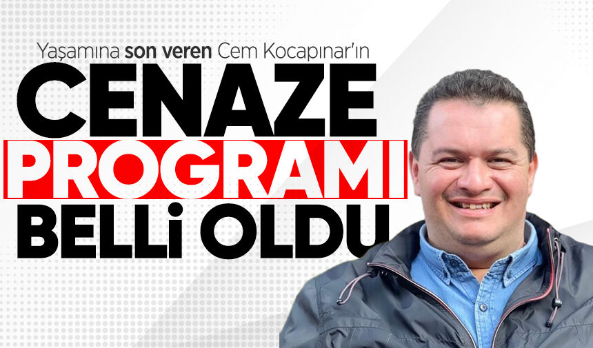 Yaşamına son veren Cem Kocapınar'ın cenaze programı belli oldu