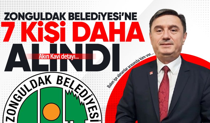 Zonguldak Belediyesi'nde 7 kişi daha iş başı yaptı: İsimler dikkat çekti!